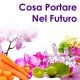Cosa portare nel futuro